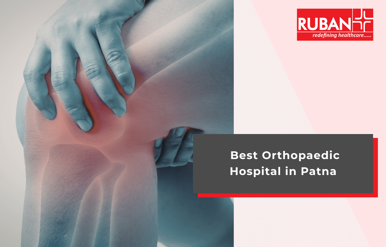 Best Orthopaedic Hospital in Patna | Top Orthopedic Surgery Hospital in Patna, Bihar