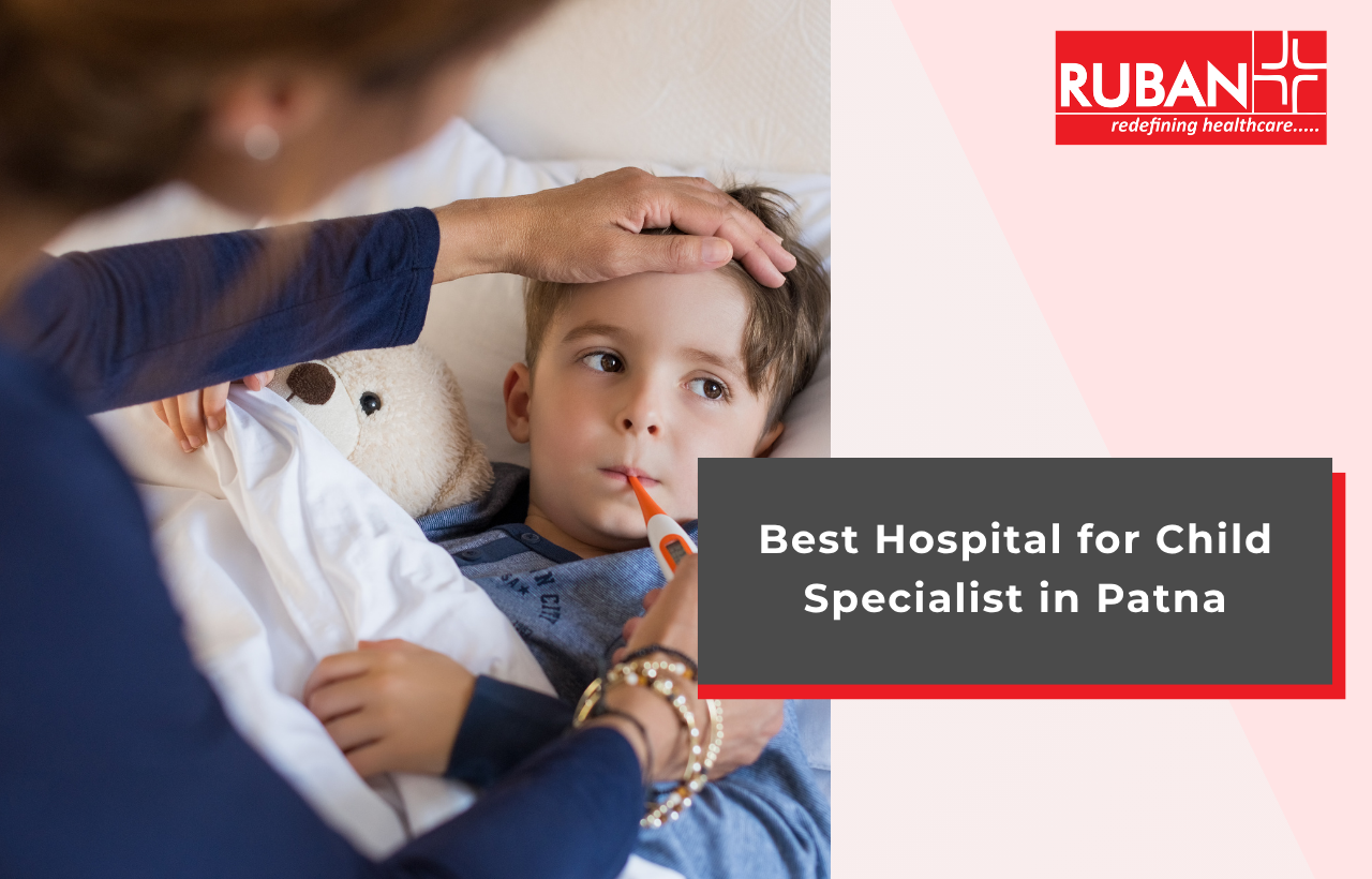 Child Specialist Hospital in Patna | Best Hospital for Child Specialist in Patna, Bihar