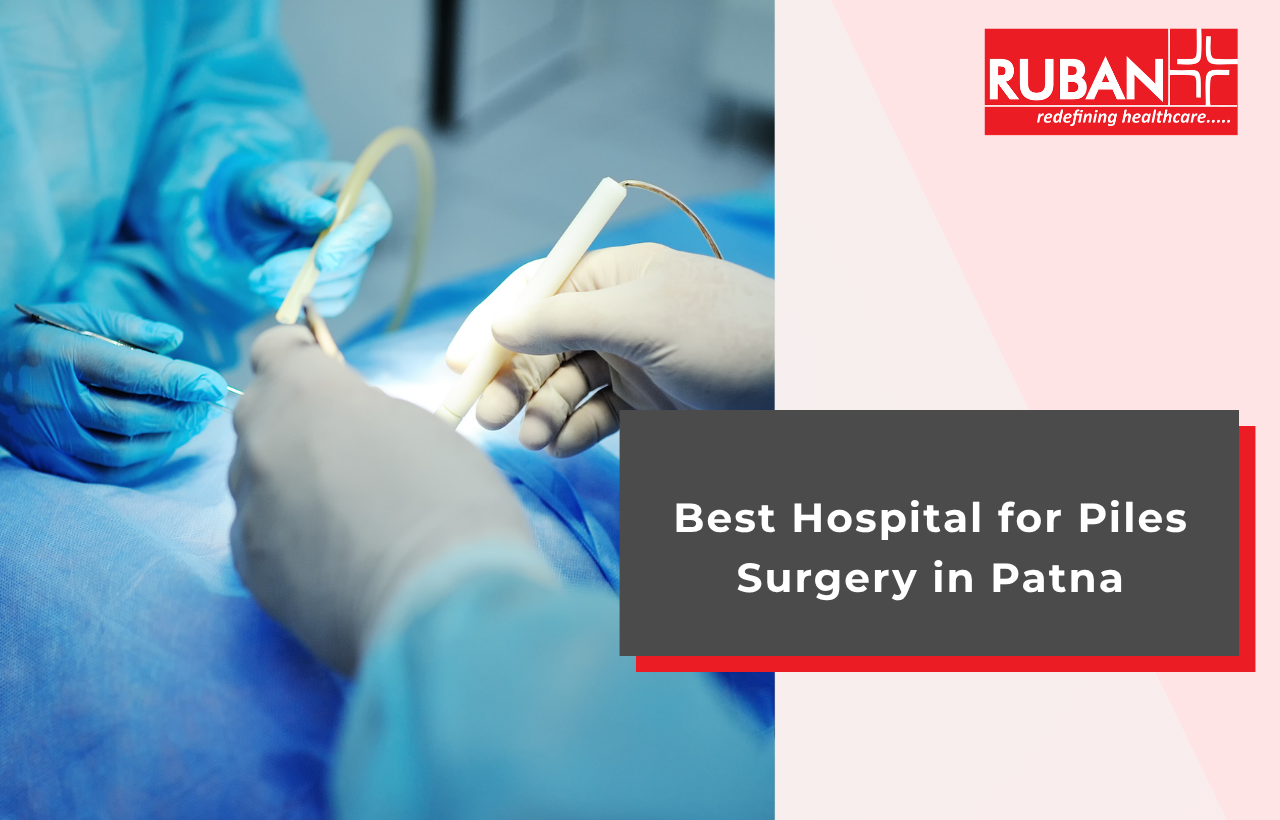 Piles Surgery in Patna | Best Hospital for Piles Surgery in Patna, Bihar